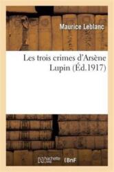 Les Trois Crimes d'Arsene Lupin (ISBN: 9782016114582)