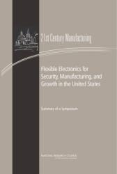 Flexible Electronics for Security, Manufacturing, and Growth in the United States (ISBN: 9780309285018)