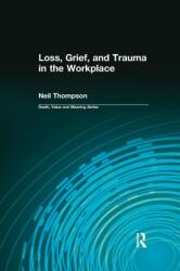 Loss, Grief, and Trauma in the Workplace (ISBN: 9780415784948)