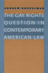 The Gay Rights Question in Contemporary American Law (ISBN: 9780226451008)