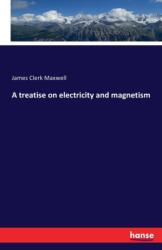 A treatise on electricity and magnetism (ISBN: 9783742891549)