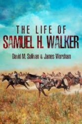 The Life of Samuel H. Walker (ISBN: 9781636245386)