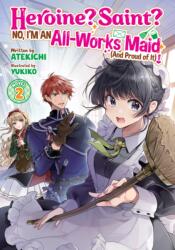 Heroine? Saint? No, I'm an All-Works Maid (And Proud of It)! (Light Novel) Vol. 2 (ISBN: 9798891609129)