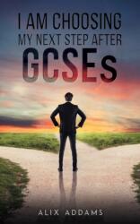I Am Choosing My Next Step After GCSEs (ISBN: 9781037101519)