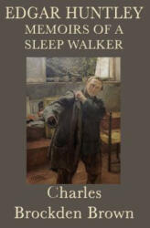 Edgar Huntley Memoirs of a Sleep Walker - Charles Brockden Brown (2012)