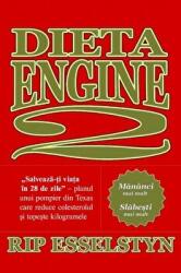 Dieta Engine 2. Salveaza-ti viata in 28 de zile - Rip Esselstyn (2014)