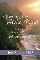 Opening the Aloha Mind (ISBN: 9781452581002)
