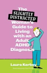 The (Slightly Distracted) Woman's Guide to Living with an Adult ADHD Diagnosis (ISBN: 9781805012085)