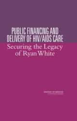 Public Financing and Delivery of HIV/AIDS Care (ISBN: 9780309092289)