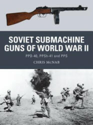 Soviet Submachine Guns of World War II - Chris McNab (2014)