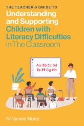 The Teacher's Guide to Understanding and Supporting Children with Literacy Difficulties in the Classroom (ISBN: 9781839977046)