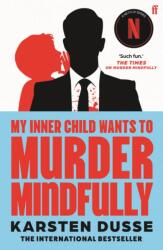 My Inner Child Wants to Murder Mindfully (ISBN: 9780571384075)