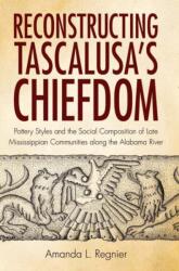 Reconstructing Tascalusa's Chiefdom (ISBN: 9780817318406)
