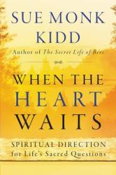 When the Heart Waits: Spiritual Direction for Life's Sacred Questions (ISBN: 9780061144899)