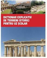 Dictionar explicativ de termeni istorici pentru uz scolar (2014)