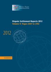 Rapoarte privind soluționarea disputelor 2012: Volumul 5, Pagini 2447-2742 (ISBN: 9781107051256)