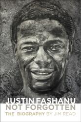 Justin Fashanu. Not Forgotten (ISBN: 9781780916552)
