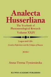 Logos and Life: Creative Experience and the Critique of Reason (ISBN: 9789027725400)