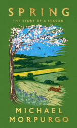 Michael Morpurgo - Spring - Michael Morpurgo (ISBN: 9781399728843)