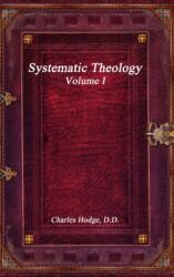 Systematic Theology Volume I (ISBN: 9781365446146)