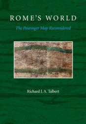 Rome's World: The Peutinger Map Reconsidered - Richard J. A. Talbert (2014)