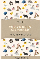 The You've Been Gilmored Workbook - Taryn Dryfhout (ISBN: 9780473706166)