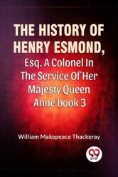 The History Of Henry Esmond, Esq. A Colonel In The Service Of Her Majesty Queen Anne book 3 (ISBN: 9789358719550)
