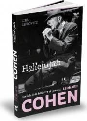 Victoria Books: Hallelujah. Rock & Roll, izbavire si viata lui Leonard Cohen - Liel Leibovitz (ISBN: 9786068360867)