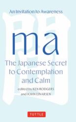 Ma: The Japanese Secret to Contemplation and Calm - John Einarsen (ISBN: 9784805319215)