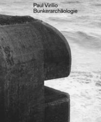 Paul Virilio: Bunker-Archäologie (ISBN: 9783959057356)