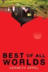 Best of All Worlds - OPPEL KENNETH (ISBN: 9781546158202)