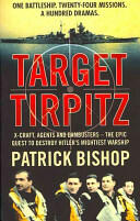 Target Tirpitz - X-Craft Agents and Dambusters - the Epic Quest to Destroy Hitler's Mightiest Warship (2012)