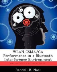 Wlan CSMA/CA Performance in a Bluetooth Interference Environment (ISBN: 9781249834779)