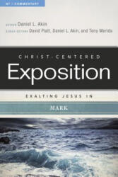 Exalting Jesus in Mark - Daniel L. Akin, David Platt, Tony Merida (2014)