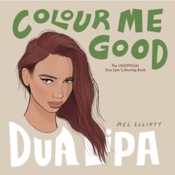 Colour Me Good Dua Lipa (ISBN: 9781738541249)