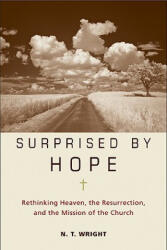 Surprised by Hope - N. T. Wright (ISBN: 9780061551826)