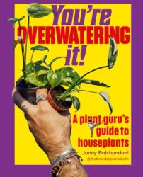 Youre Overwatering It! (ISBN: 9781529956467)