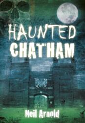 Haunted Chatham (ISBN: 9780752461731)