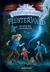 Flüsterwald - Die magische Akademie. Die Rache der Spiegelkrieger (ISBN: 9783764152826)