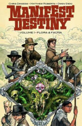 Manifest Destiny Volume 1: Flora & Fauna - Chris Dingess (2014)