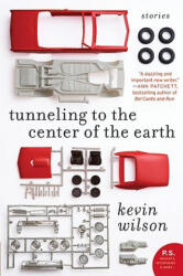 Tunneling to the Center of the Earth - Kevin Wilson (ISBN: 9780061579028)