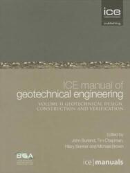 ICE Manual of Geotechnical Engineering Volume II: Geotechnical Design, Construction and Verification (ISBN: 9780727757098)