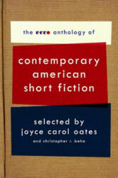 The Ecco Anthology of Contemporary American Short Fiction - Joyce Carol Oates, Christopher R. Beha (ISBN: 9780061661587)