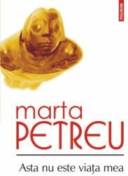 Asta nu este viata mea - Marta Petreu (ISBN: 9789734642076)