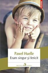 Eram singur si fericit - Pawel Huelle (ISBN: 9789734643585)