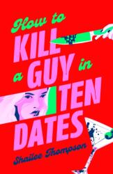 How to Kill a Guy in Ten Dates (ISBN: 9781398551497)
