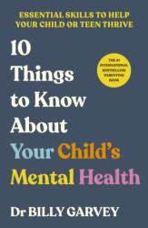 10 Things to Know About Your Child's Mental Health (ISBN: 9781785046636)