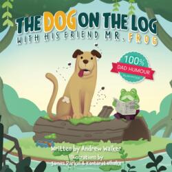 The Dog on the Log with His Friend Mr Frog (ISBN: 9781837917242)