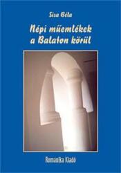 Népi műemlékek a Balaton körül (ISBN: 9786155037092)