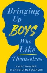 Bringing Up Boys Who Like Themselves (ISBN: 9780143778738)